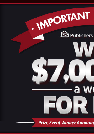 Important Prize Alert - Publishers Clearing House - Win $7,OOO.OO A Week For Life!